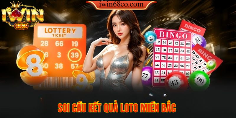 Soi cầu kết quả loto miền bắc
