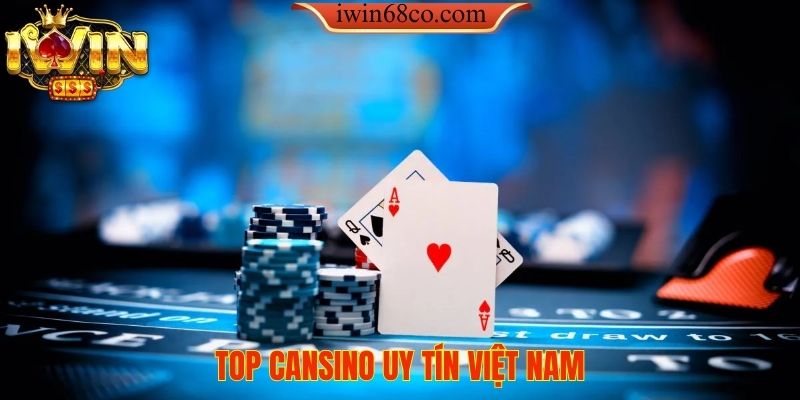 Top cansino uy tín việt nam